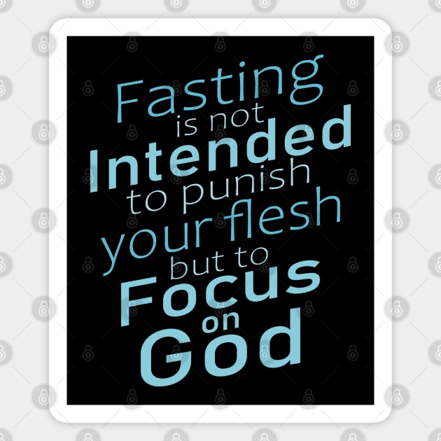 Fasting is not intended to punish your flesh, but to focus on God | Fasting encouragement quotes Magnet by FlyingWhale369